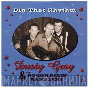 Dusty Gray & His Rough Ridin' Ramblers  - Dig That Rhythm