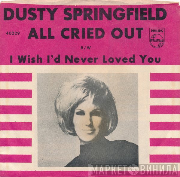 Dusty Springfield  - All Cried Out