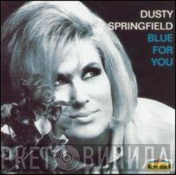 Dusty Springfield  - Blue For You