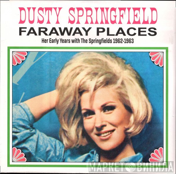 Dusty Springfield - Faraway Places: Her Early Years With The Springfields 1962-1963