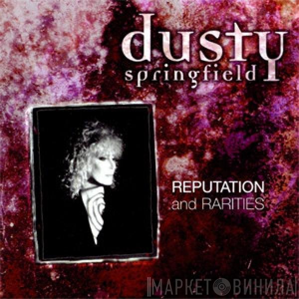 Dusty Springfield  - Reputation And Rarities