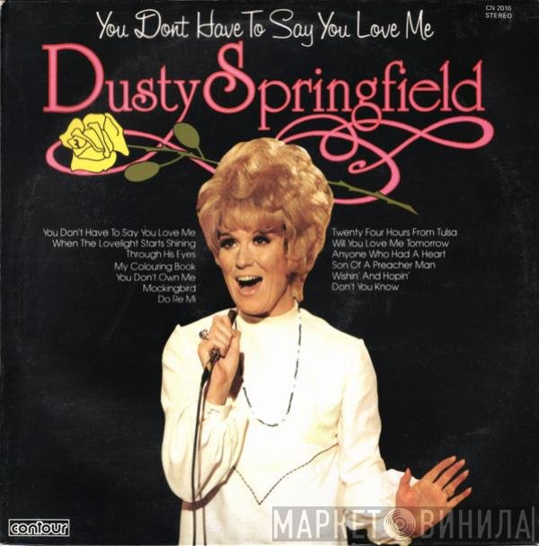 Dusty Springfield - You Don't Have To Say You Love Me