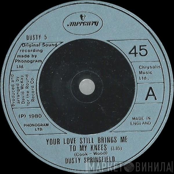 Dusty Springfield - Your Love Still Brings Me To My Knees