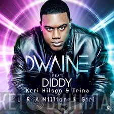 Dwaine Feat P. Diddy, Keri Hilson & Trina  - U R A Million $ Girl