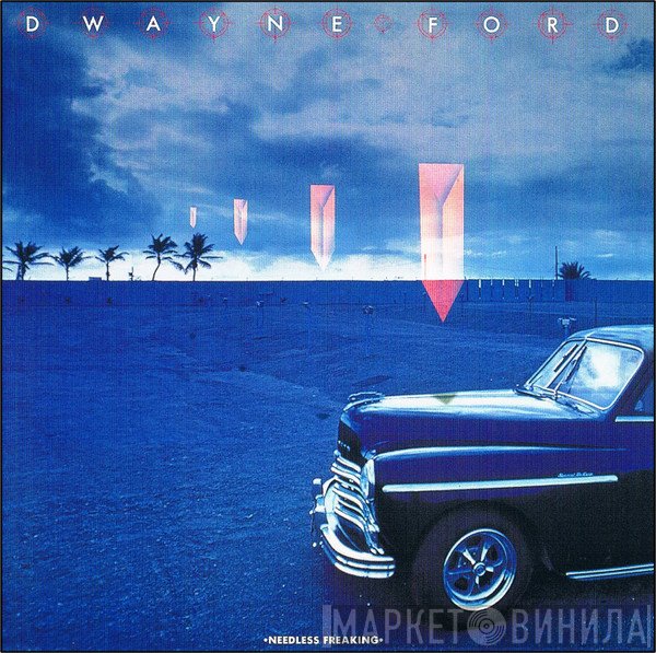 Dwayne Ford  - Needless Freaking