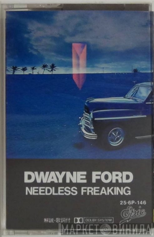 Dwayne Ford  - Needless Freaking