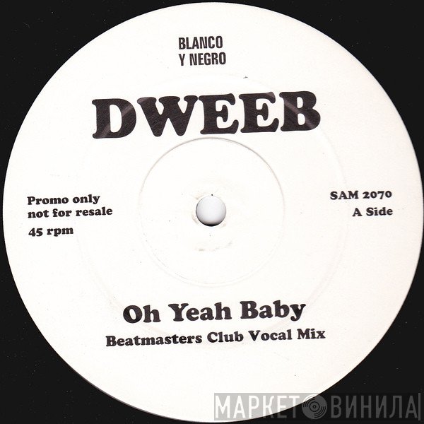 Dweeb - Oh Yeah Baby