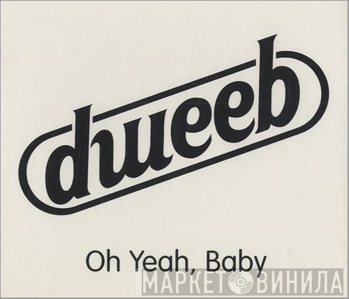Dweeb - Oh Yeah, Baby