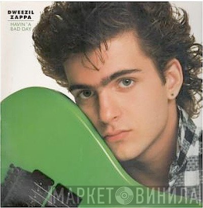 Dweezil Zappa - Havin' A Bad Day