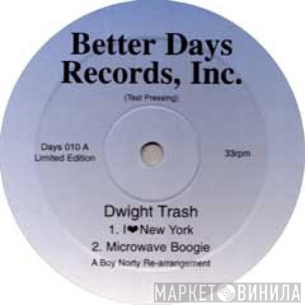 Dwight Trash - I Love New York