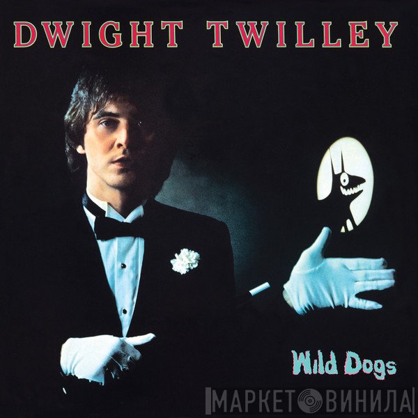 Dwight Twilley  - Wild Dogs