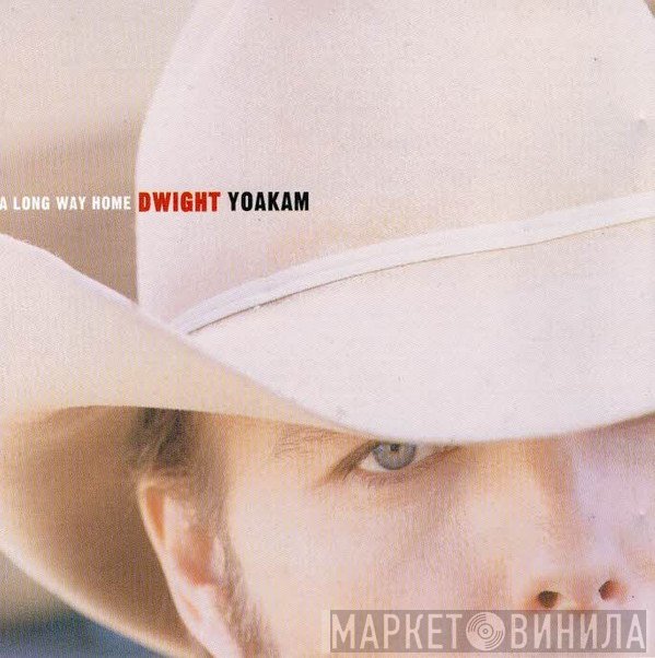 Dwight Yoakam - A Long Way Home