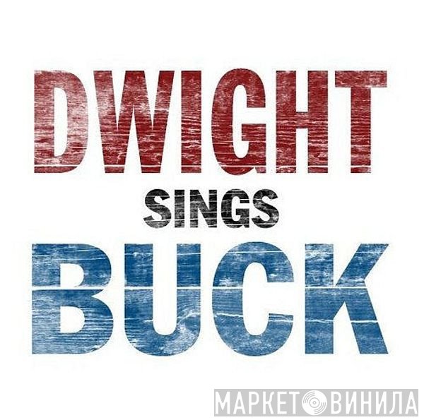 Dwight Yoakam - Dwight Sings Buck