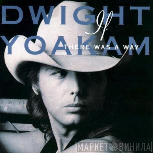 Dwight Yoakam - If There Was A Way