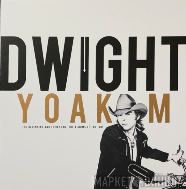 Dwight Yoakam - The Beginning And Then Some: The Albums Of The '80s