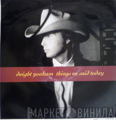 Dwight Yoakam - Things We Said Today