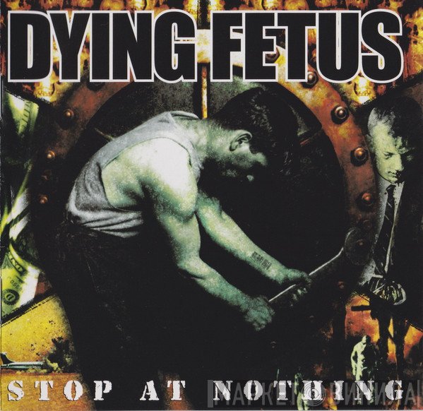 Dying Fetus  - Stop At Nothing