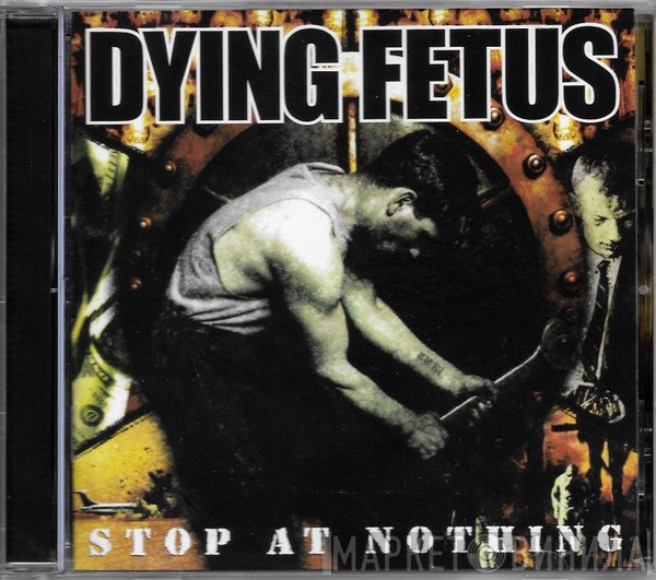 Dying Fetus  - Stop At Nothing