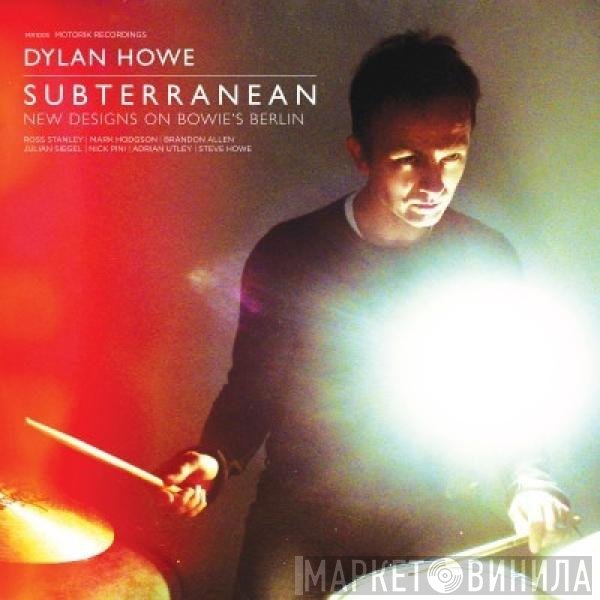 Dylan Howe - Subterranean - New Designs On Bowie's Berlin