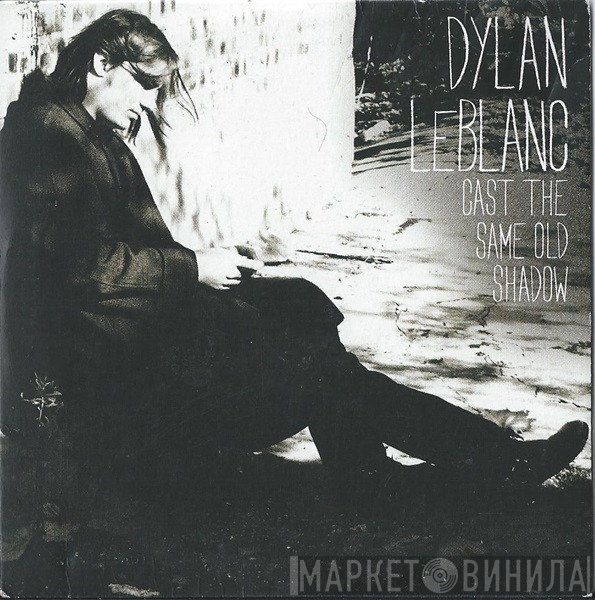 Dylan LeBlanc - Cast The Same Old Shadow