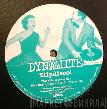 Dynamite  - Slipdisco!