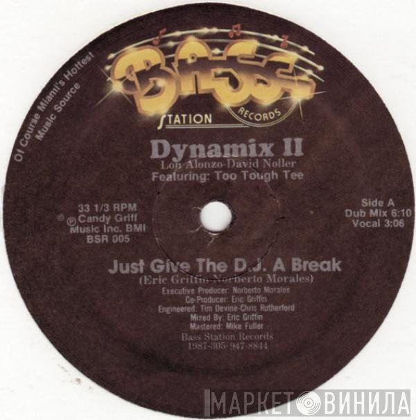 Dynamix II, Too Tough Tee - Just Give The D.J. A Break