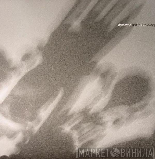 Dynamo  - Bark Like A Dog