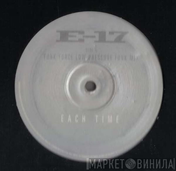 E-17 - Each Time (Funk Force Remixes)