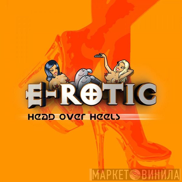 E-Rotic  - Head Over Heels