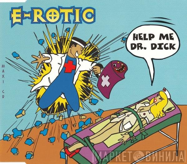 E-Rotic  - Help Me Dr. Dick