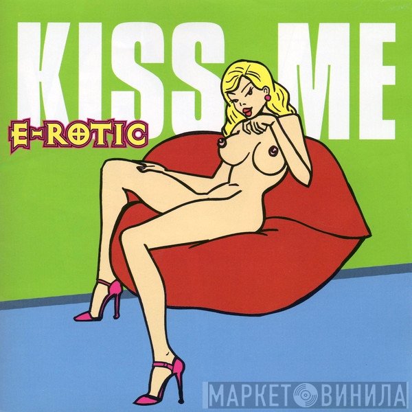 E-Rotic  - Kiss Me