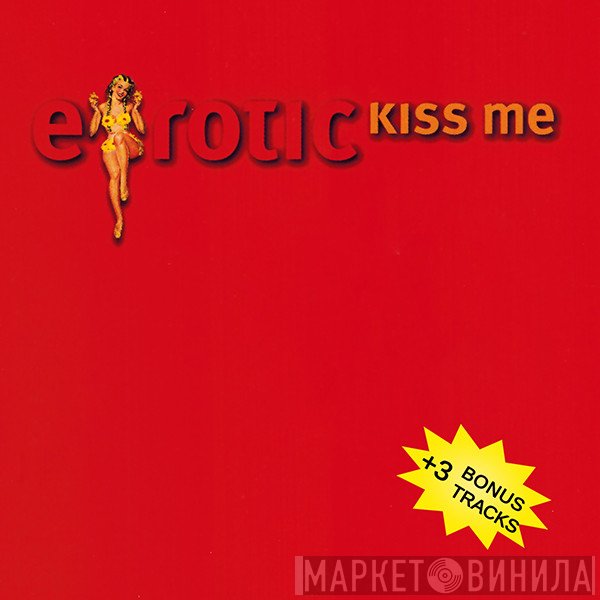 E-Rotic  - Kiss Me
