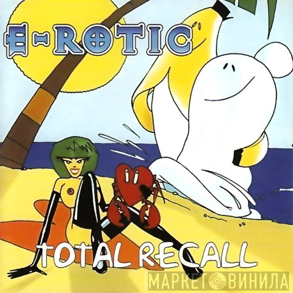 E-Rotic  - Total Recall
