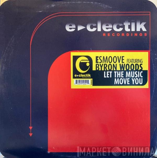 E-Smoove, Byron Woods - Let The Music Move You