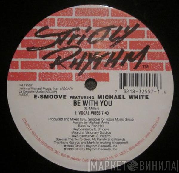 E-Smoove Featuring Michael White  - Be With You