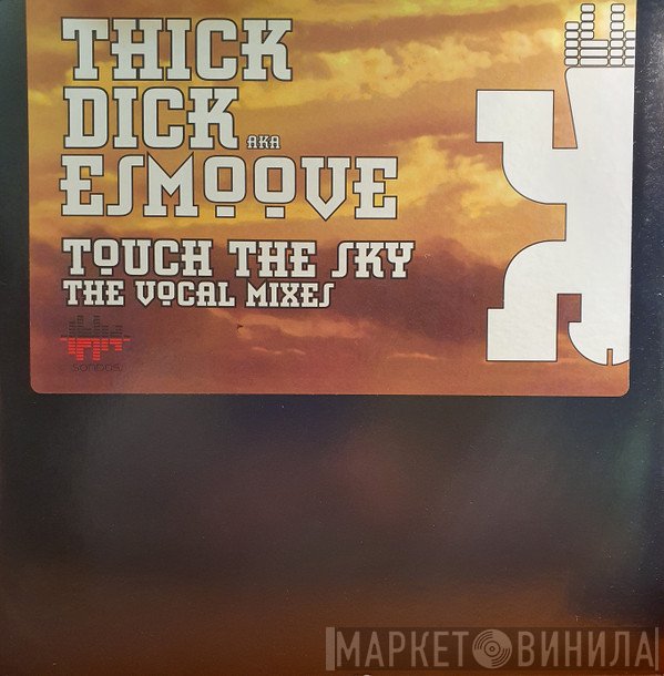 E-Smoove, Thick Dick - Touch The Sky (The Vocal Mixes)