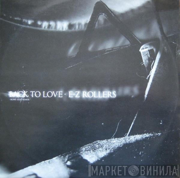 E-Z Rollers - Back To Love (Roni Size Remix) / One Crazy Diva