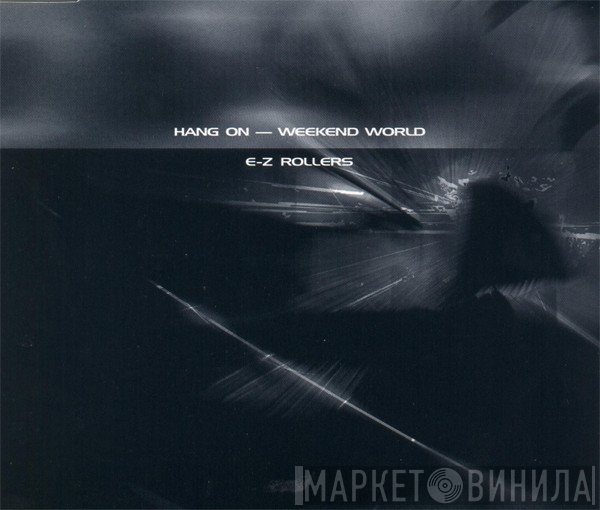 E-Z Rollers - Hang On / Weekend World