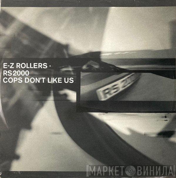 E-Z Rollers - RS2000 / Cops Don't Like Us
