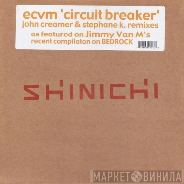 ECVM - Circuit Breaker (John Creamer & Stephane K. Remixes)