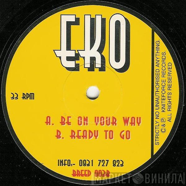 EKO - Be On Your Way / Ready To Go