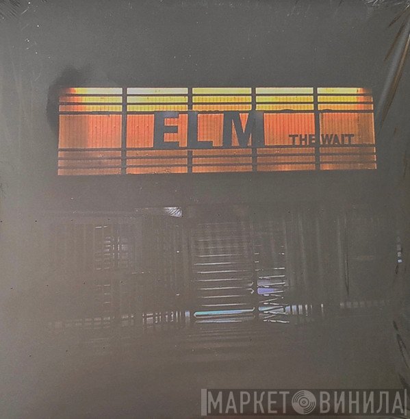 ELM  - The Wait