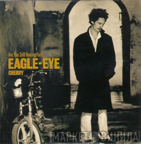 Eagle-Eye Cherry  - Are You Still Having Fun?