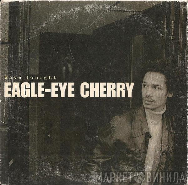 Eagle-Eye Cherry  - Save Tonight