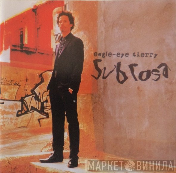 Eagle-Eye Cherry  - Sub Rosa