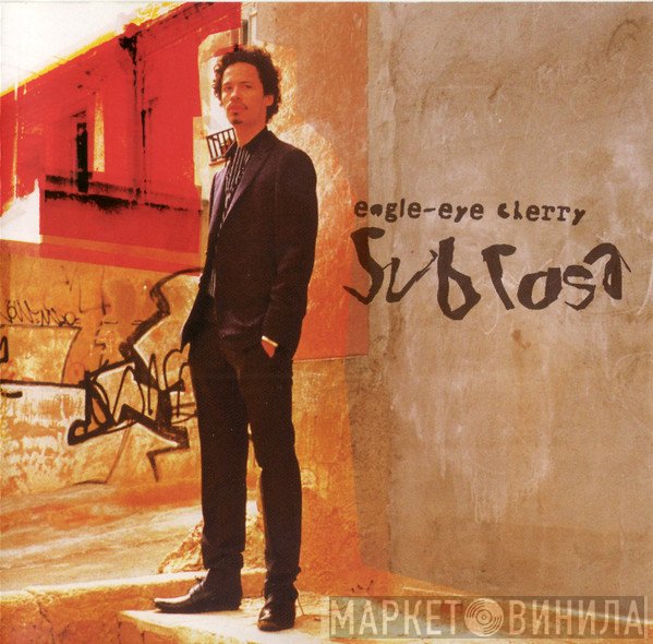 Eagle-Eye Cherry  - Sub Rosa