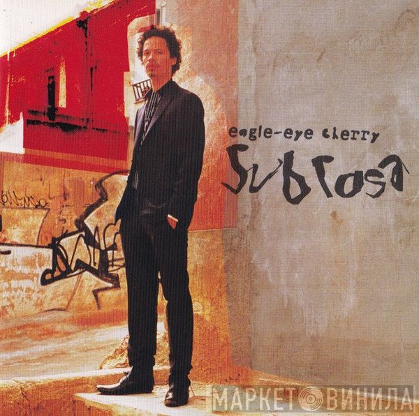 Eagle-Eye Cherry  - Sub Rosa