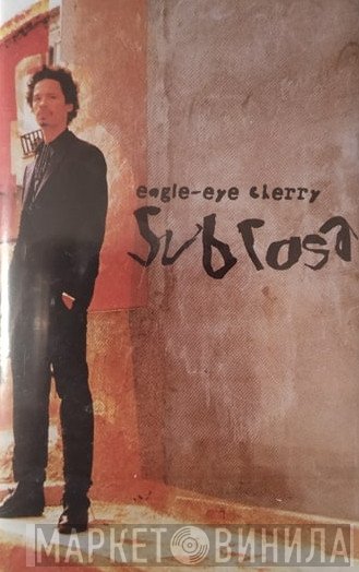 Eagle-Eye Cherry  - Sub Rosa