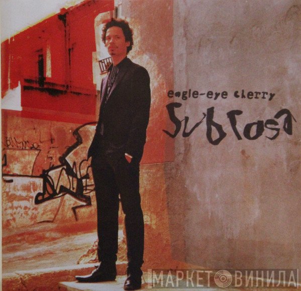 Eagle-Eye Cherry  - Sub Rosa