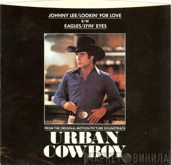 Eagles, Johnny Lee  - Lookin' For Love / Lyin' Eyes